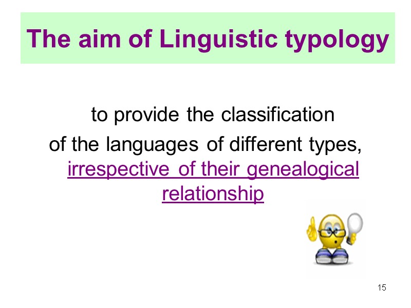 The aim of Linguistic typology         to